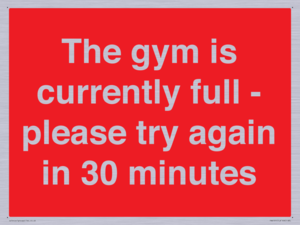 The gym is currently full - please try again in 30 minutes